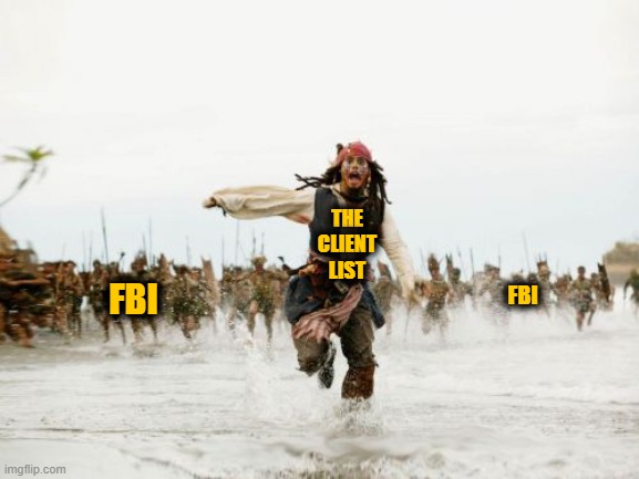 All I said was | THE CLIENT LIST FBI FBI | image tagged in all i said was | made w/ Imgflip meme maker