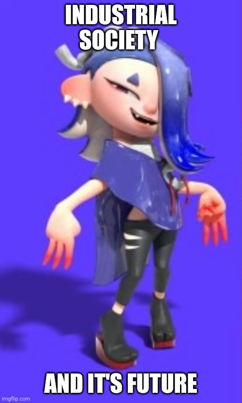 Shitpost | INDUSTRIAL SOCIETY; AND IT'S FUTURE | made w/ Imgflip meme maker