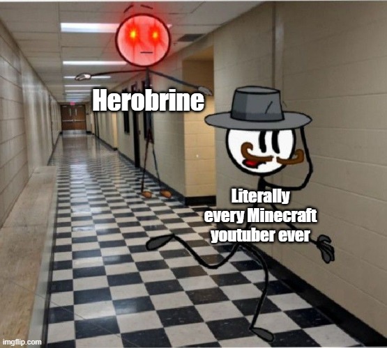 Why? Herobrine isn't even in the game | Herobrine; Literally every Minecraft youtuber ever | image tagged in stickmin dominance | made w/ Imgflip meme maker
