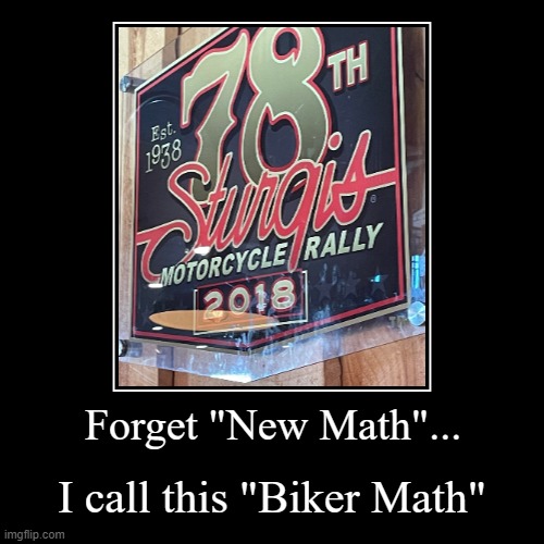 When you see it, you'll know... | image tagged in funny,demotivationals,bikers,math,south dakota,loud american | made w/ Imgflip demotivational maker