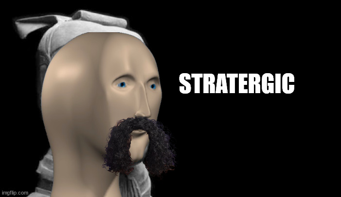 Sun Tzu | STRATERGIC | image tagged in sun tzu | made w/ Imgflip meme maker