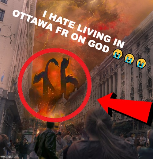 ottawa | I HATE LIVING IN OTTAWA FR ON GOD 😭😭😭 | image tagged in meanwhile in canada,memes,funny memes | made w/ Imgflip meme maker