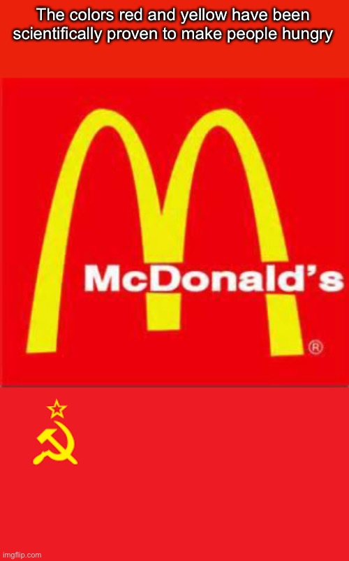 Dark humor is like food, not everybody gets it | The colors red and yellow have been scientifically proven to make people hungry | image tagged in mcdonalds logo,soviet union flag | made w/ Imgflip meme maker