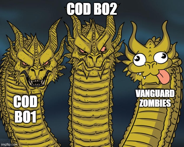 Three-headed Dragon | COD BO2; VANGUARD ZOMBIES; COD BO1 | image tagged in three-headed dragon | made w/ Imgflip meme maker