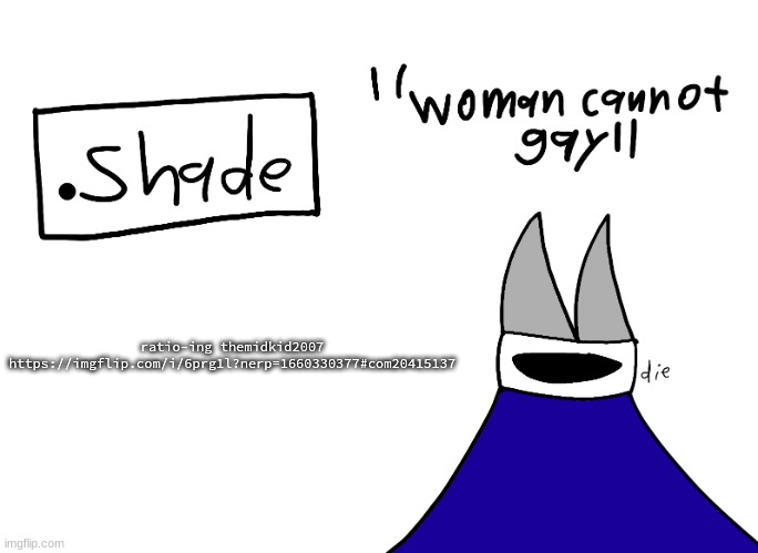 mental instability but it's actually my announcement temp | ratio-ing themidkid2007
https://imgflip.com/i/6prg1l?nerp=1660330377#com20415137 | image tagged in mental instability but it's actually my announcement temp | made w/ Imgflip meme maker