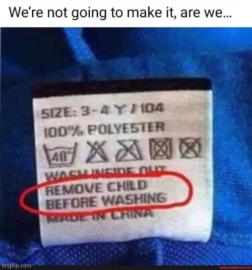 Aww dang it my child drowned in the washer should have read the instructions | image tagged in stupid signs | made w/ Imgflip meme maker