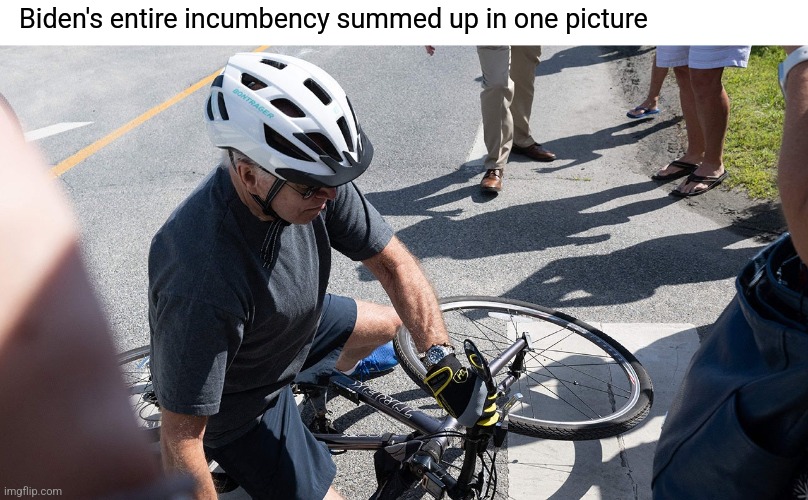 Shoulda had training wheels | Biden's entire incumbency summed up in one picture | image tagged in memes,politics | made w/ Imgflip meme maker