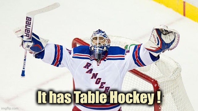 Henrik Lundquist | It has Table Hockey ! | image tagged in henrik lundquist | made w/ Imgflip meme maker
