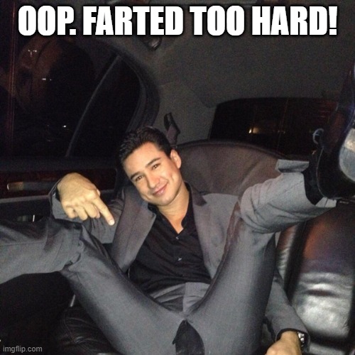 Mario Lopez | OOP. FARTED TOO HARD! | image tagged in mario lopez | made w/ Imgflip meme maker