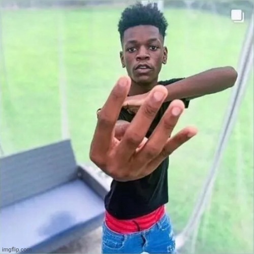 Black Boi holding up 4 fingers | image tagged in black boi holding up 4 fingers | made w/ Imgflip meme maker