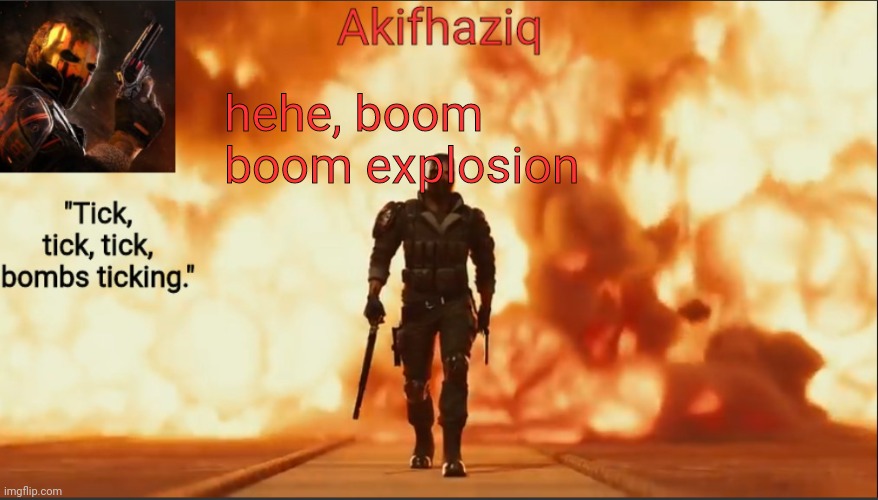 old ass temp | hehe, boom boom explosion | image tagged in akifhaziq critical ops temp lone wolf event 2 0 | made w/ Imgflip meme maker