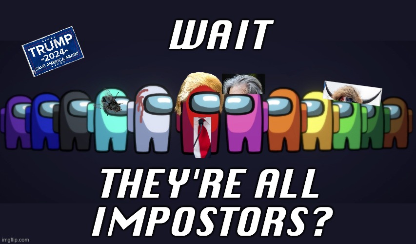 WAIT THEY'RE ALL
IMPOSTORS? | made w/ Imgflip meme maker