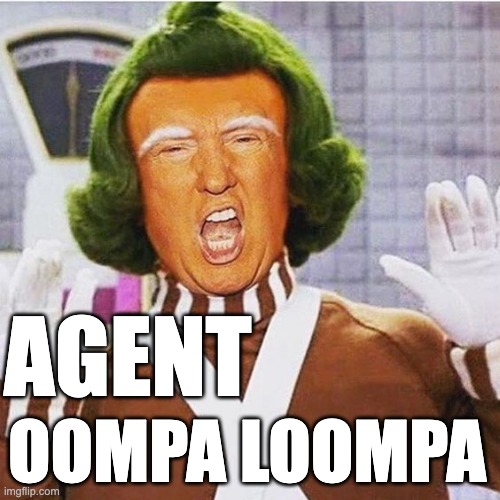 Agent Oompa Loompa | AGENT; OOMPA LOOMPA | image tagged in donald trump,spy,state secrets,espionage | made w/ Imgflip meme maker