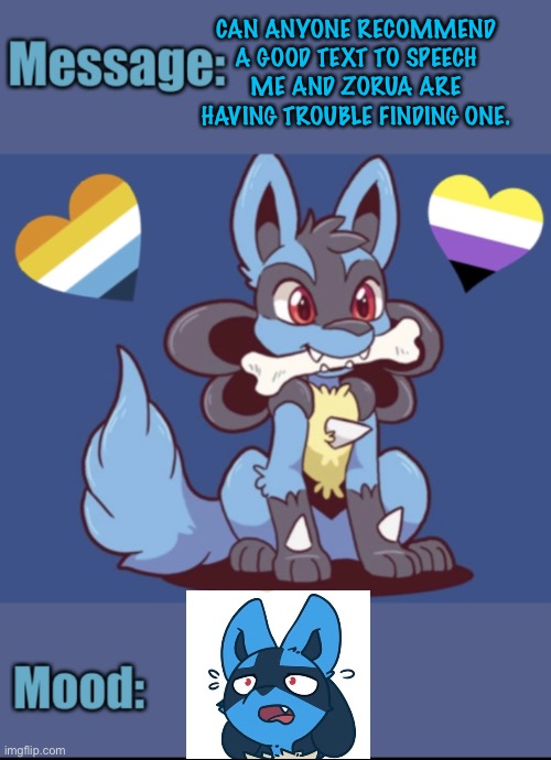 CAN ANYONE RECOMMEND A GOOD TEXT TO SPEECH ME AND ZORUA ARE HAVING TROUBLE FINDING ONE. | made w/ Imgflip meme maker