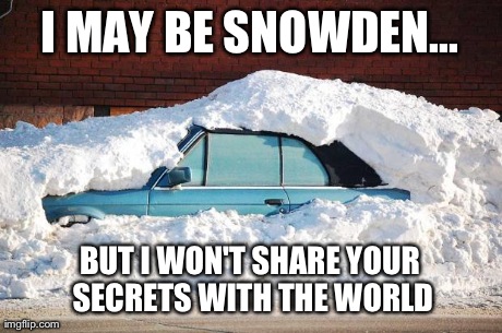 I MAY BE SNOWDEN... BUT I WON'T SHARE YOUR SECRETS WITH THE WORLD | made w/ Imgflip meme maker