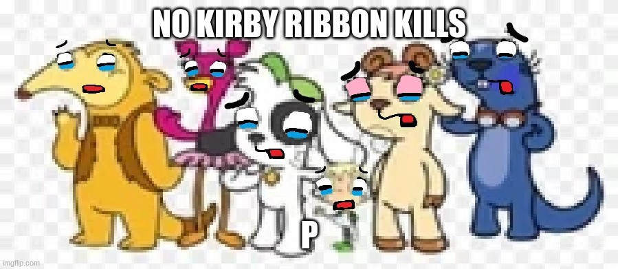 Doki Crying | NO KIRBY RIBBON KILLS P | image tagged in doki crying | made w/ Imgflip meme maker