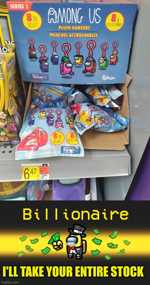 SAW THESE AT WALMART |  I'LL TAKE YOUR ENTIRE STOCK | image tagged in walmart,among us,among us memes | made w/ Imgflip meme maker