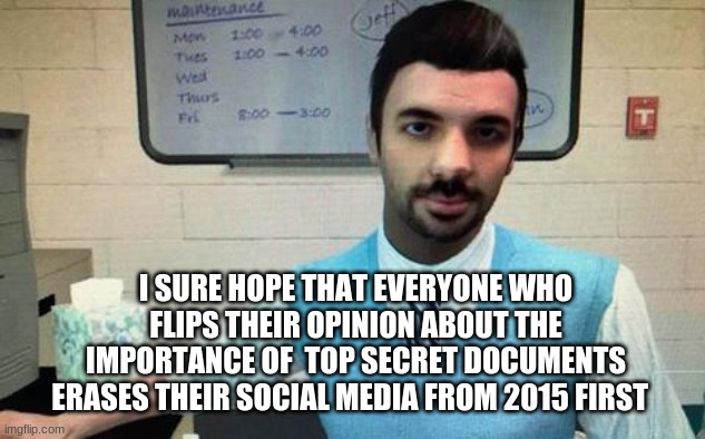 training | I SURE HOPE THAT EVERYONE WHO FLIPS THEIR OPINION ABOUT THE IMPORTANCE OF  TOP SECRET DOCUMENTS ERASES THEIR SOCIAL MEDIA FROM 2015 FIRST | image tagged in army training,security,online,top secret,trump,hillary | made w/ Imgflip meme maker