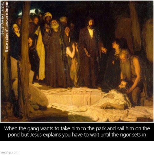Rigor Mortis | image tagged in art memes,atheist,jesus,miracles,boating,the walking dead | made w/ Imgflip meme maker