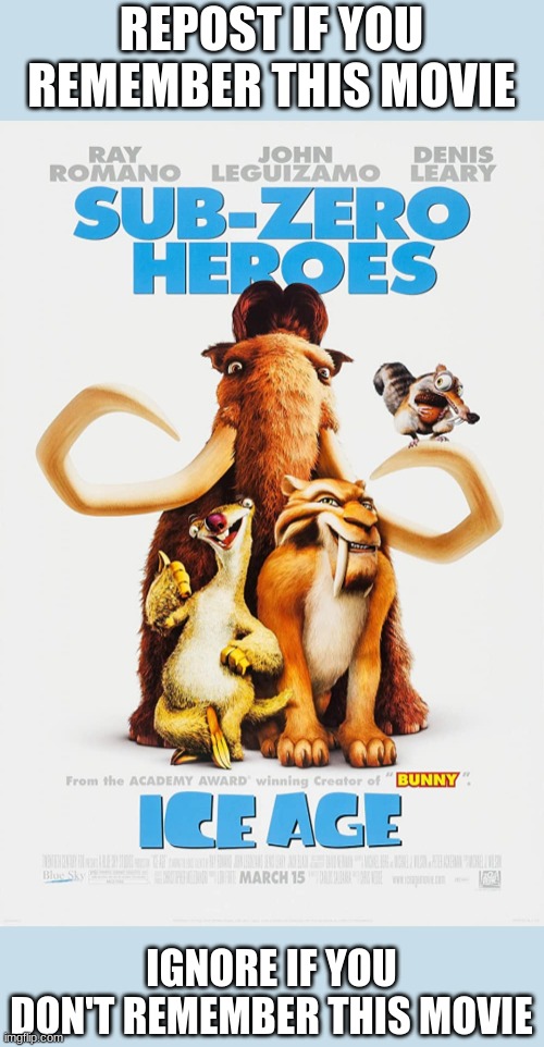 Nostalgia | REPOST IF YOU REMEMBER THIS MOVIE; IGNORE IF YOU DON'T REMEMBER THIS MOVIE | image tagged in ice age,nostalgia | made w/ Imgflip meme maker