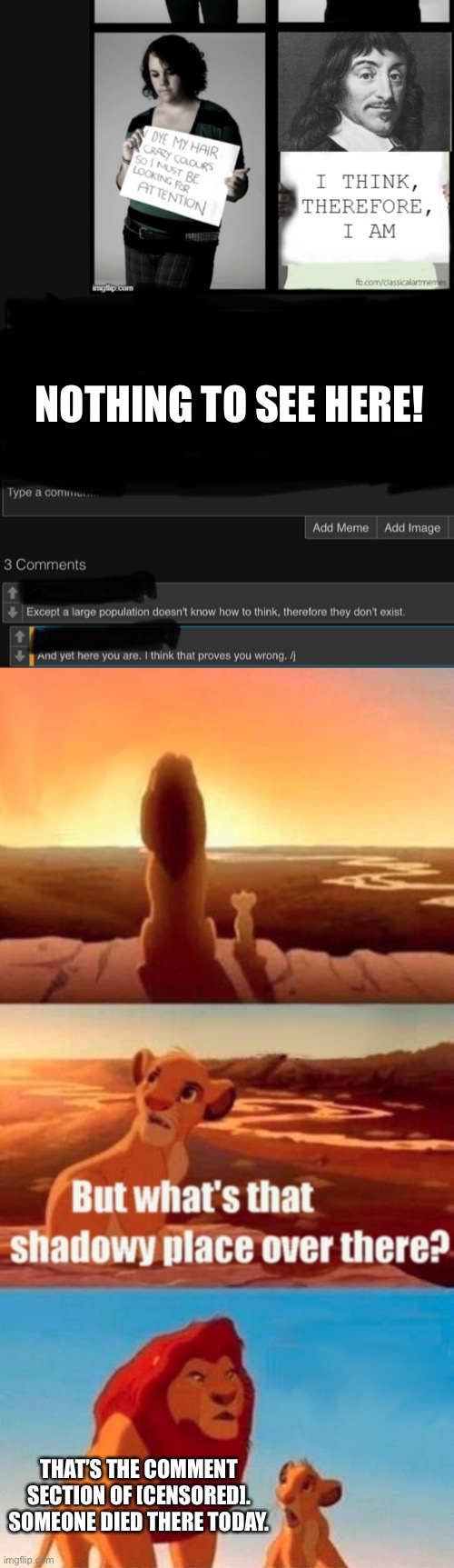 NOTHING TO SEE HERE! THAT’S THE COMMENT SECTION OF [CENSORED]. SOMEONE DIED THERE TODAY. | image tagged in memes,simba shadowy place | made w/ Imgflip meme maker