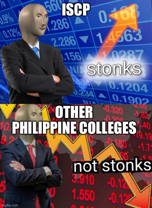 Philippine Colleges be like: | ISCP; OTHER PHILIPPINE COLLEGES | image tagged in stonks not stonks | made w/ Imgflip meme maker