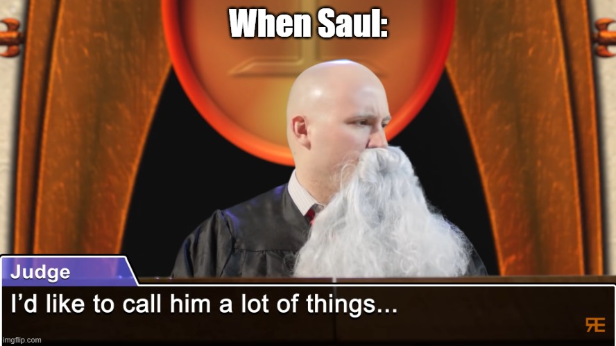 i'd just like to call him. | When Saul: | image tagged in i'd like to call him a lot of things,better call saul,breaking bad | made w/ Imgflip meme maker