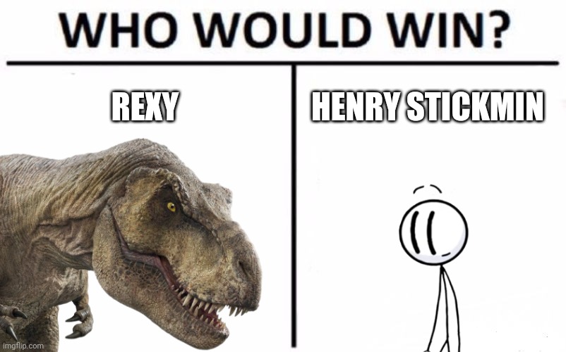 REXY; HENRY STICKMIN | image tagged in who would win | made w/ Imgflip meme maker