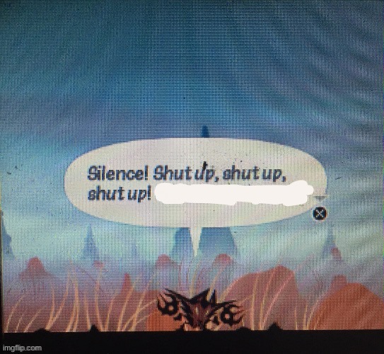 Silence! Shut up, shut up, shut up! | image tagged in silence shut up shut up shut up | made w/ Imgflip meme maker