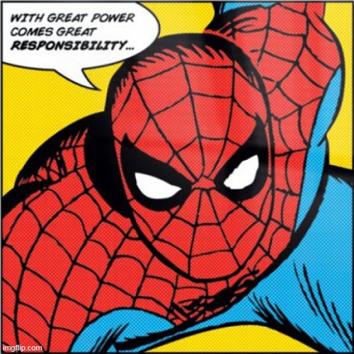 Spiderman Great Power Great Responsibility | image tagged in spiderman great power great responsibility | made w/ Imgflip meme maker