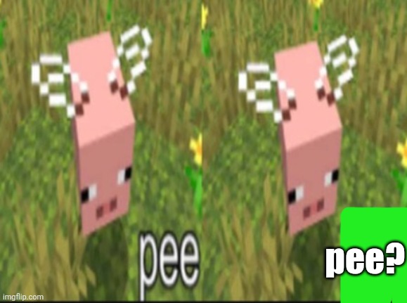 pee? | made w/ Imgflip meme maker