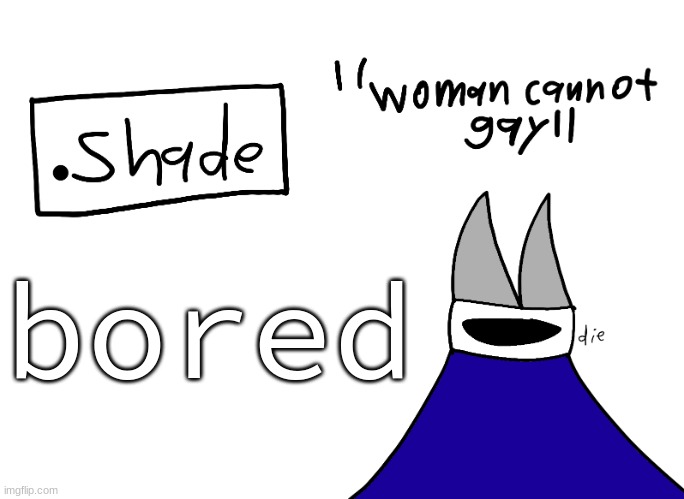 mental instability but it's actually my announcement temp | bored | image tagged in mental instability but it's actually my announcement temp | made w/ Imgflip meme maker