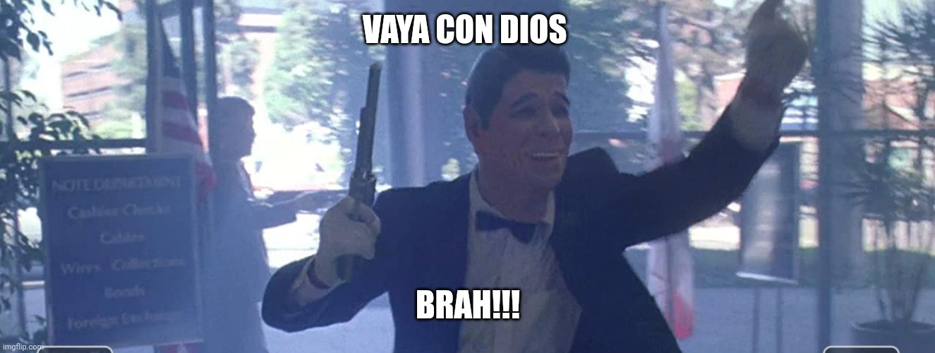 Vaya con dios brah | VAYA CON DIOS; BRAH!!! | image tagged in funny | made w/ Imgflip meme maker