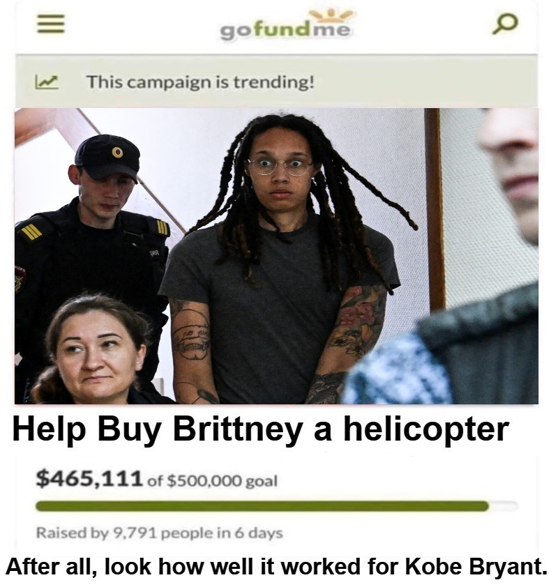 Help Buy Brittney a Helicopter | image tagged in brittney griner,helicopter,kobe bryant,gofundme,take a knee,take a knee now beeotch | made w/ Imgflip meme maker