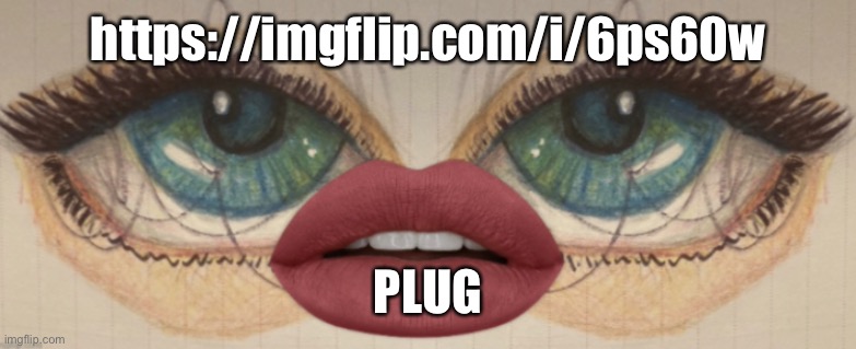 ploog | https://imgflip.com/i/6ps60w; PLUG | made w/ Imgflip meme maker