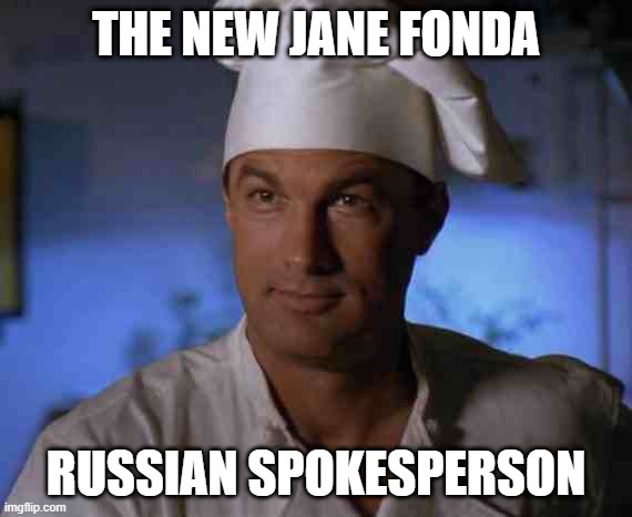 traitor Russia Ukraine collaborator Jane Fonda | THE NEW JANE FONDA; RUSSIAN SPOKESPERSON | image tagged in steven seagal | made w/ Imgflip meme maker