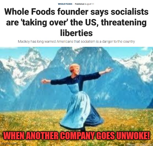 Hooray | WHEN ANOTHER COMPANY GOES UNWOKE! | image tagged in look at all these,whole foods,unwoke | made w/ Imgflip meme maker