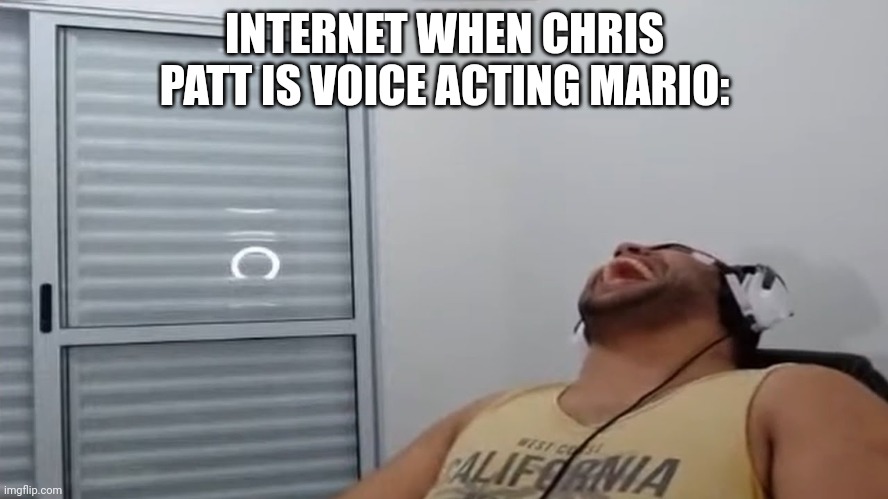 Lol | INTERNET WHEN CHRIS PATT IS VOICE ACTING MARIO: | image tagged in john roblox laughing | made w/ Imgflip meme maker