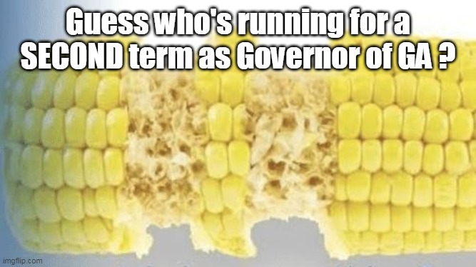 Guess who's running for a SECOND term as Governor of GA ? | made w/ Imgflip meme maker