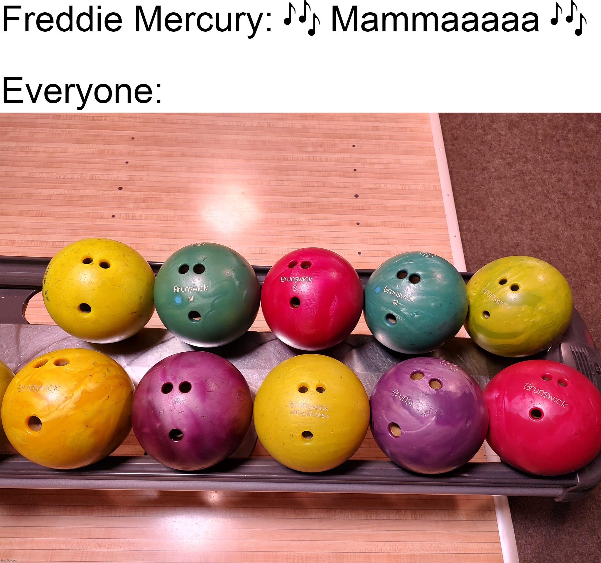 I See a Headache in My Future |  Freddie Mercury: 🎶 Mammaaaaa 🎶
 
Everyone: | image tagged in meme,memes,humor | made w/ Imgflip meme maker
