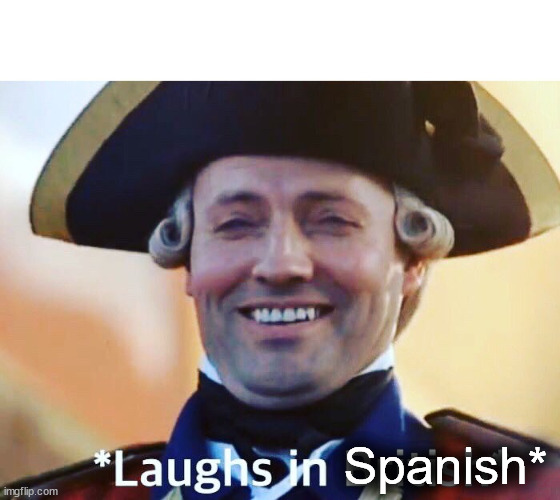Laughs In British | Spanish* | image tagged in laughs in british | made w/ Imgflip meme maker