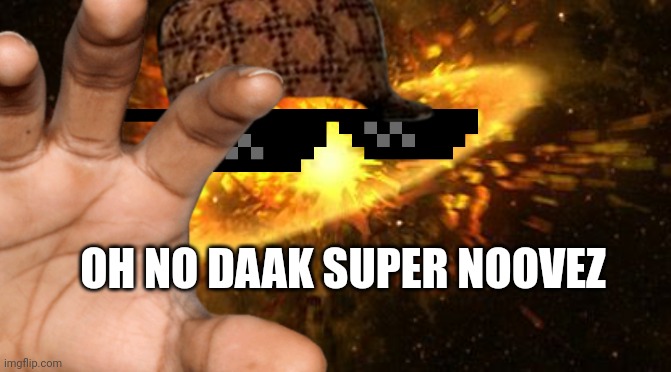 Repost if you bawlz itchy | OH NO DAAK SUPER NOOVEZ | image tagged in farts,repost | made w/ Imgflip meme maker