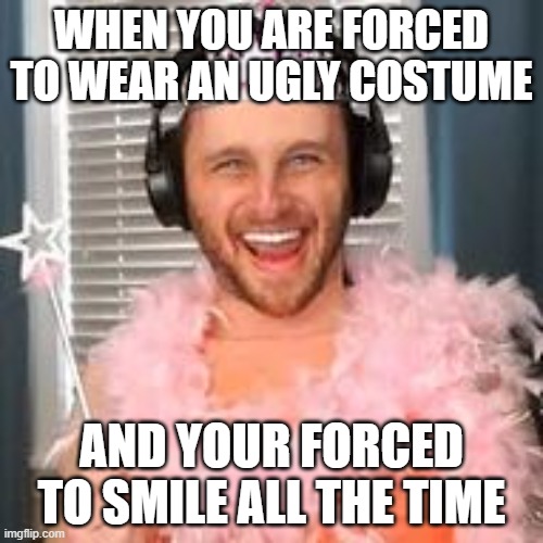 Ssundee | WHEN YOU ARE FORCED TO WEAR AN UGLY COSTUME; AND YOUR FORCED TO SMILE ALL THE TIME | image tagged in ssundee | made w/ Imgflip meme maker