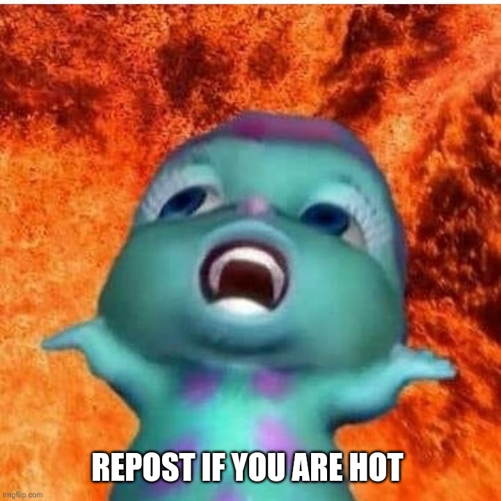 Dhuarr Memek | REPOST IF YOU ARE HOT | image tagged in dhuarr memek | made w/ Imgflip meme maker
