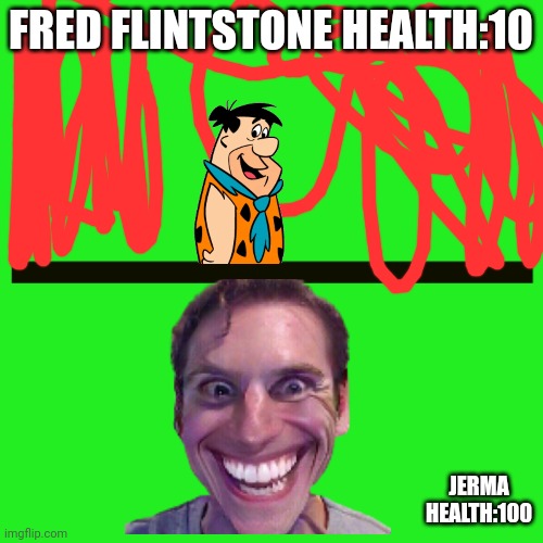 Horizontal Line | FRED FLINTSTONE HEALTH:10; JERMA HEALTH:100 | image tagged in horizontal line | made w/ Imgflip meme maker