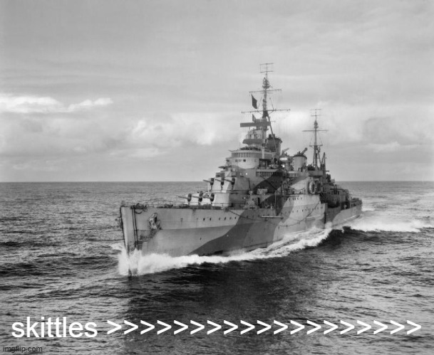 HMS Belfast | skittles >>>>>>>>>>>>>>>>>>> | image tagged in hms belfast | made w/ Imgflip meme maker