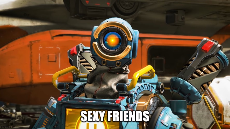 pathfinder | SEXY FRIENDS | image tagged in pathfinder | made w/ Imgflip meme maker