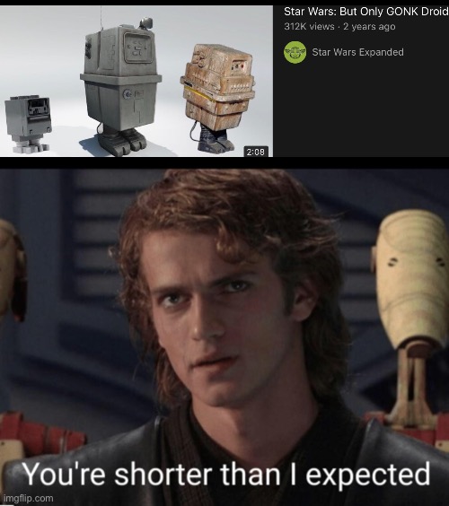 2 minutes of screen time for best droid??!!.? | image tagged in star wars,gonk droid,your shorter than i expected | made w/ Imgflip meme maker
