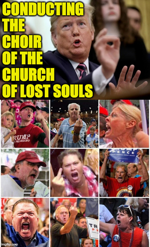 When you need Jesus but you settle for a fatted ass. |  CONDUCTING
THE
CHOIR
OF THE
CHURCH
OF LOST SOULS | image tagged in trump pacha perfect,triggered trump supporters,memes,church of lost souls,your religion sucks | made w/ Imgflip meme maker