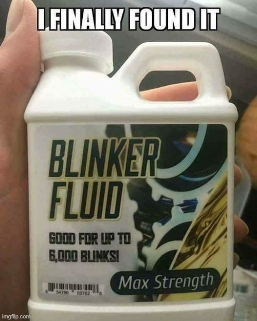 blinker fluid | image tagged in blinker,fluid | made w/ Imgflip meme maker
